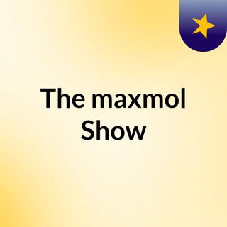 The maxmol Show