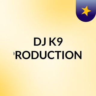 DJ K9 PRODUCTIONS