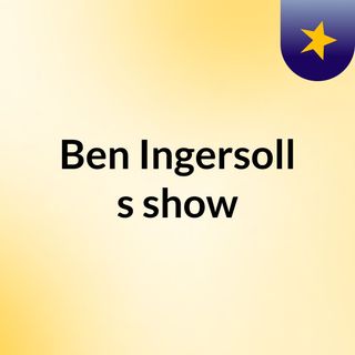 Ben Ingersoll's show