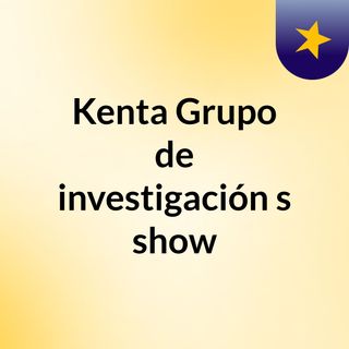Kenta Grupo de investigación's show