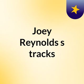 Joey Reynolds's tracks