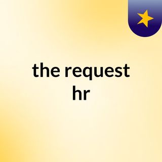 the request hr