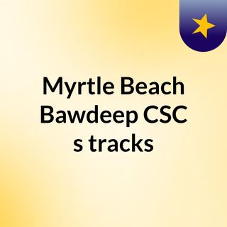 Myrtle Beach Bawdeep CSC's tracks