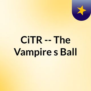 CiTR -- The Vampire's Ball