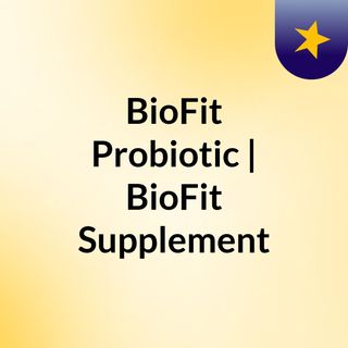 BioFit Probiotic | BioFit Supplement