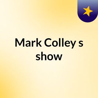 Mark Colley's show
