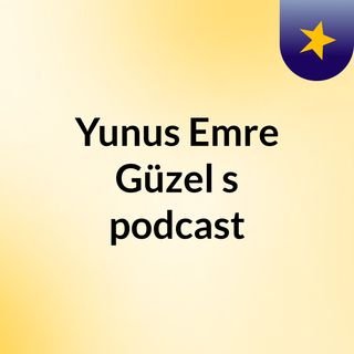 Yunus Emre Guzel S Podcast
