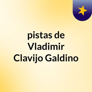 pistas de Vladimir Clavijo Galdino