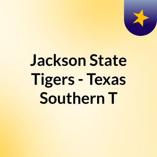 Jackson State Tigers - Texas Southern T