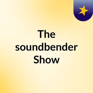 The soundbender Show