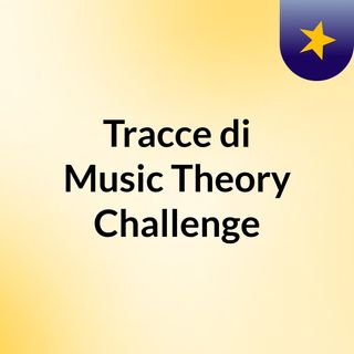 Tracce di Music Theory Challenge