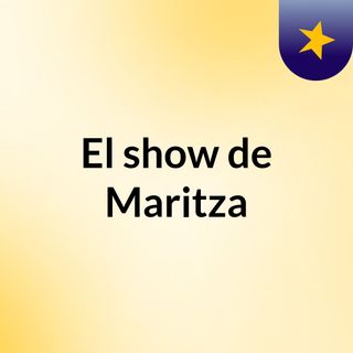 El show de Maritza