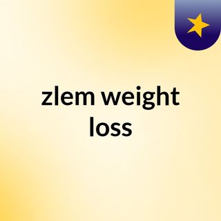 zlem weight loss