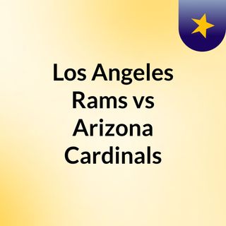 Los Angeles Rams vs Arizona Cardinals