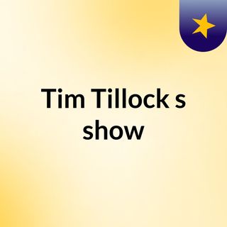 Tim Tillock's show