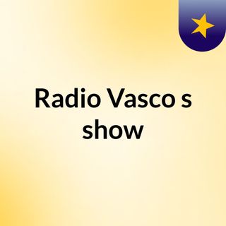 Radio Vasco's show