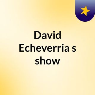 David Echeverria's show