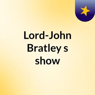 Lord-John Bratley's show