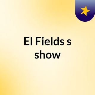 El Fields's show