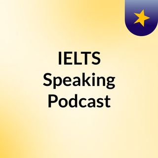 IELTS Speaking Podcast