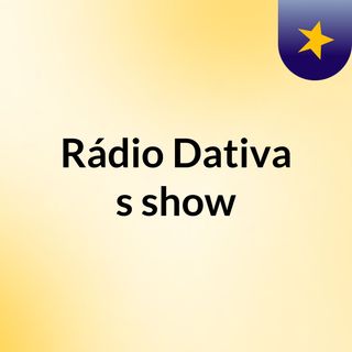 Rádio Dativa's show