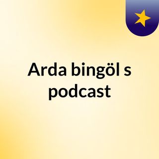 Episode 2 - Arda bingöl's