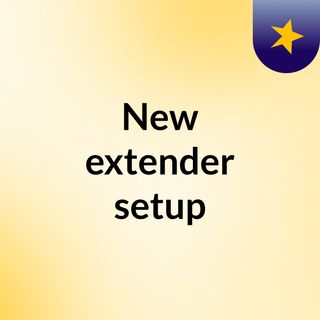New extender setup