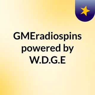 Episode 90 - GMEradiospins powered by W.D.G.E