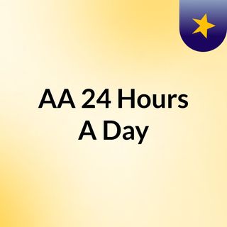 AA 24 Hours A Day