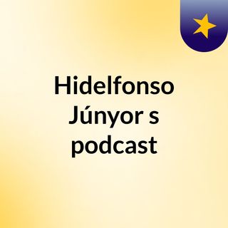 Hidelfonso Júnyor's podcast
