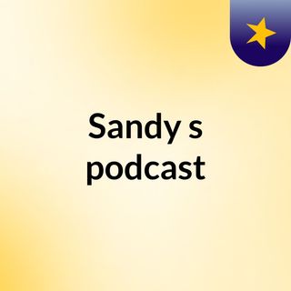 Sandy's podcast