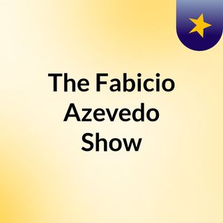 The Fabicio Azevedo Show