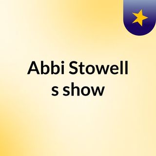 Abbi Stowell's show