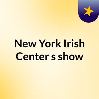 New York Irish Center's show