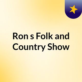 Ron's Folk and Country Show 05/03/22