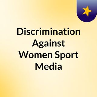 Discrimination Against Women Sport Media