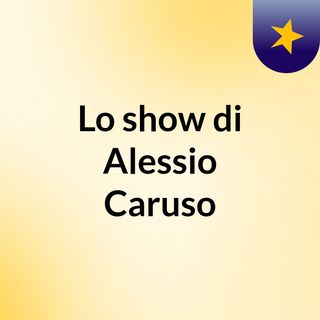 Lo show di Alessio Caruso