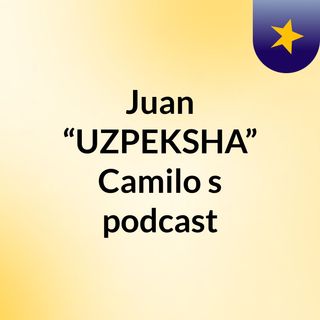 Juan “UZPEKSHA” Camilo's podcast