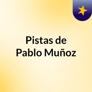 Pistas de Pablo Muñoz