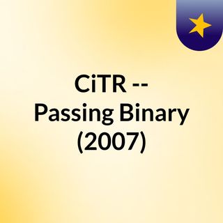 CiTR -- Passing Binary (2007)