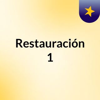 Restauración 1