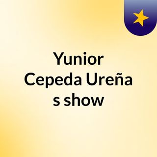 Yunior Cepeda Ureña's show