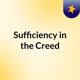 Sufficiency in the Creed