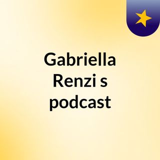 Gabriella Renzi's podcast