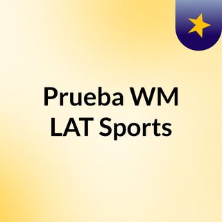 Prueba WM LAT Sports