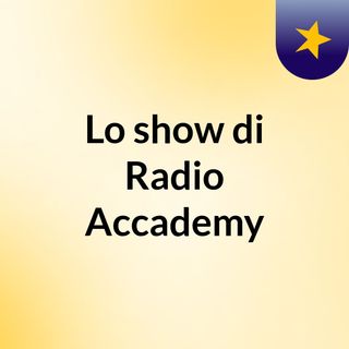 Lo show di Radio Accademy