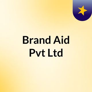 SMEs & Branding: Getting Your Basics Right | Brand Aid, India