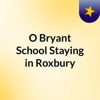 O'Bryant School Staying in Roxbury