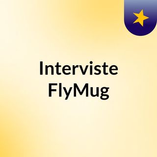 Interviste FlyMug