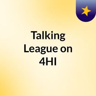 Talking League on 4HI
